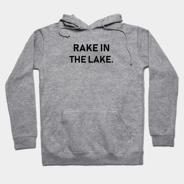 rake in the lake Hoodie by Souna's Store